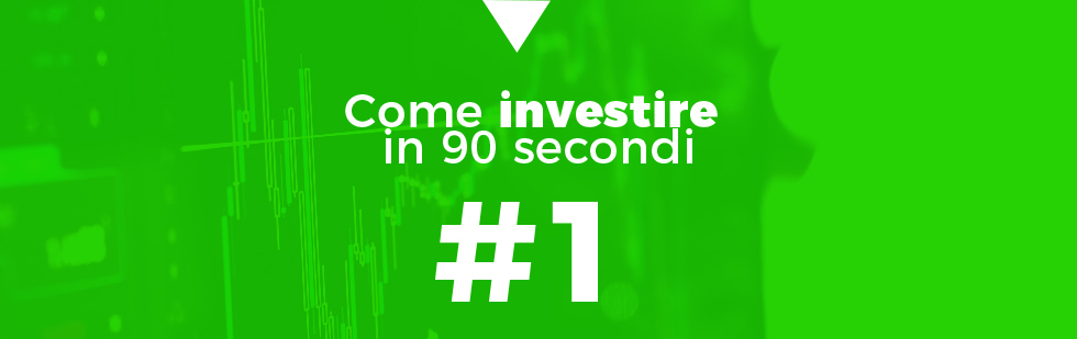 INVESTIRE IN 90 SECONDI