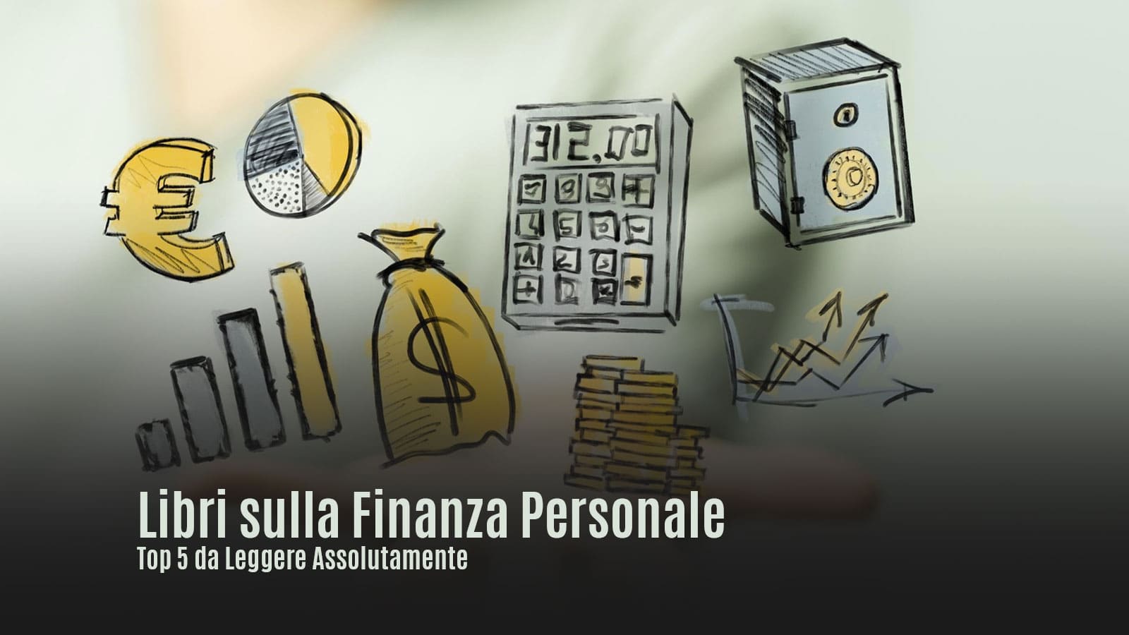 Libri sulla Finanza Personale: Top 5 da Leggere Assolutamente